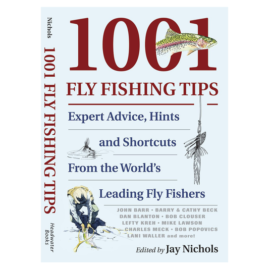 1001 Fly Fishing Tips: Expert Advice, Hints and Shortcuts From the World's Leading Fly Fishers